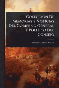 bokomslag Coleccion De Memorias Y Noticias Del Gobierno General Y PolÃ-tico Del Consejo