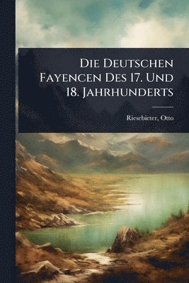 bokomslag Deutschen Fayencen Des 17. Und 18. Jahrhunderts
