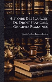 bokomslag Histoire Des Sources Du Droit Français, Origines Romaines