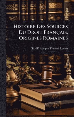 bokomslag Histoire Des Sources Du Droit Français, Origines Romaines