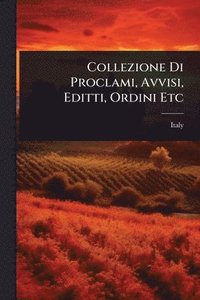 bokomslag Collezione Di Proclami, Avvisi, Editti, Ordini Etc