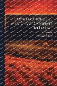 bokomslag Carte Nautiche Del Medio Evo Disegnate In Italia...