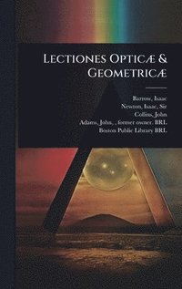 bokomslag Lectiones OpticÃ] & GeometricÃ]