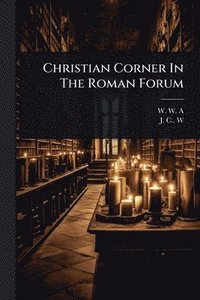 bokomslag Christian Corner In The Roman Forum