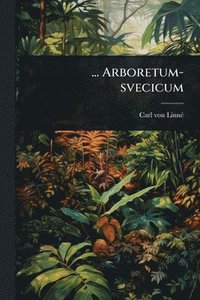 bokomslag ... Arboretum-svecicum