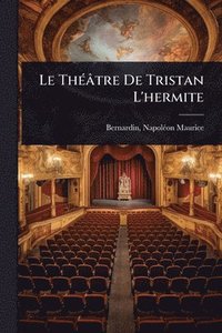 bokomslag Le ThÃ(c)âtre De Tristan L'hermite