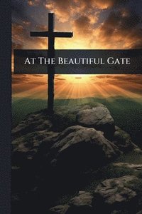 bokomslag At The Beautiful Gate