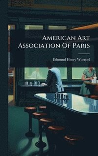 bokomslag American Art Association Of Paris