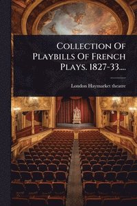 bokomslag Collection Of Playbills Of French Plays. 1827-33....