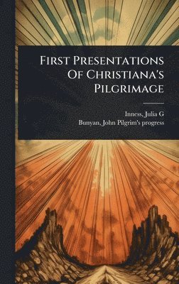 bokomslag First Presentations Of Christiana's Pilgrimage