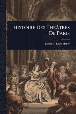 bokomslag Histoire Des ThÃ(c)âtres De Paris