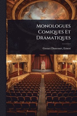 Monologues Comiques Et Dramatiques