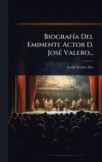 bokomslag BiografÃ-a Del Eminente Actor D. JosÃ(c) Valero...