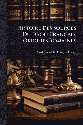 bokomslag Histoire Des Sources Du Droit Français, Origines Romaines