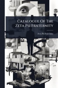 bokomslag Catalogue Of The Zeta Psi Fraternity