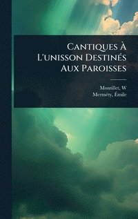 bokomslag Cantiques Ã? L'unisson DestinÃ(c)s Aux Paroisses