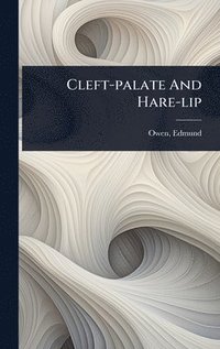 bokomslag Cleft-palate And Hare-lip
