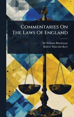 William Blackstone, Sir William Blackstone - Commentaries On The Laws Of England, Inbunden