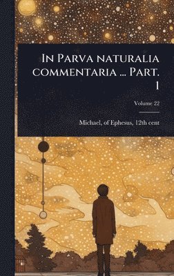 bokomslag In Parva naturalia commentaria ... Part. 1