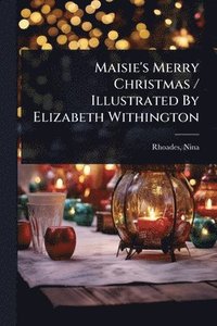 bokomslag Maisie's Merry Christmas / Illustrated By Elizabeth Withington