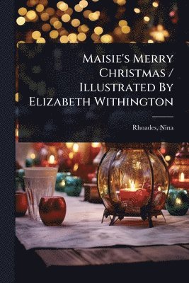 bokomslag Maisie's Merry Christmas / Illustrated By Elizabeth Withington