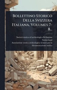 bokomslag Bollettino Storico Della Svizzera Italiana, Volumes 7-8...