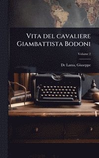 bokomslag Vita del cavaliere Giambattista Bodoni