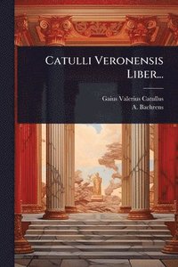 bokomslag Catulli Veronensis Liber...