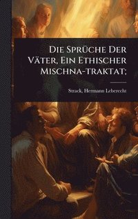 bokomslag Die SprÃ1/4che Der Väter, Ein Ethischer Mischna-traktat;