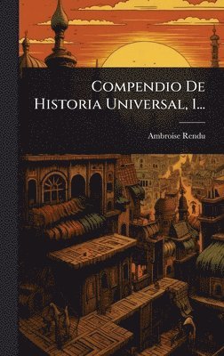 Ambroise Rendu - Compendio De Historia Universal, 1..., Inbunden