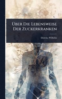 bokomslag Ã¿ber Die Lebensweise Der Zuckerkranken
