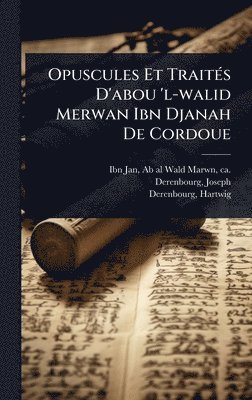 bokomslag Opuscules Et TraitÃ©s D'abou 'l-walid Merwan Ibn Djanah De Cordoue