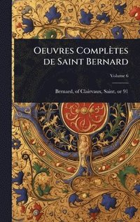 bokomslag Oeuvres Complètes de Saint Bernard