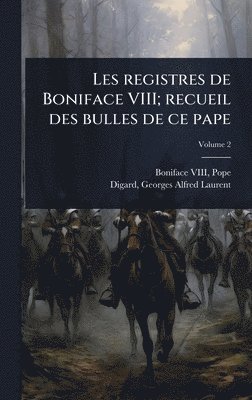 bokomslag Les registres de Boniface VIII; recueil des bulles de ce pape