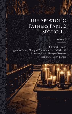 bokomslag The Apostolic Fathers Part. 2 Section. 1