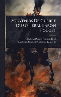 bokomslag Souvenirs De Guerre Du GÃ(c)nÃ(c)ral Baron Pouget