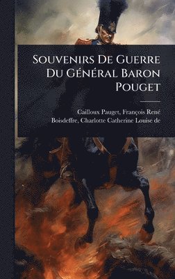 bokomslag Souvenirs De Guerre Du GÃ(c)nÃ(c)ral Baron Pouget