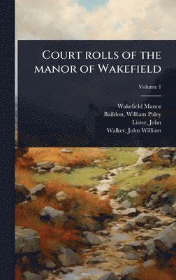 bokomslag Court rolls of the manor of Wakefield