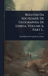 bokomslag Boletim Da Sociedade De Geographia De Lisboa, Volume 6, Part 1...