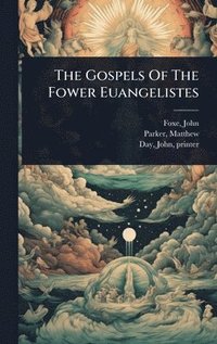 bokomslag Gospels Of The Fower Euangelistes