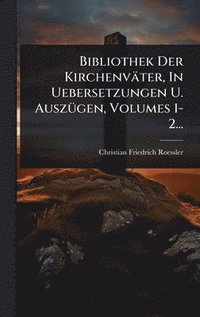 bokomslag Bibliothek Der Kirchenväter, In Uebersetzungen U. AuszÃ1/4gen, Volumes 1-2...
