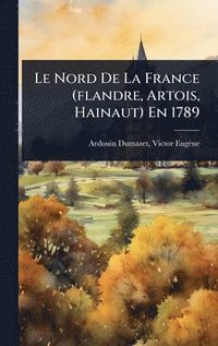 bokomslag Le Nord De La France (flandre, Artois, Hainaut) En 1789