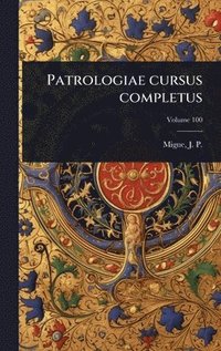 bokomslag Patrologiae cursus completus