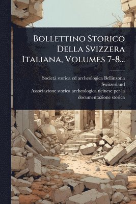 bokomslag Bollettino Storico Della Svizzera Italiana, Volumes 7-8...
