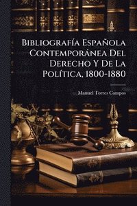 bokomslag BibliografÃ-a Española Contemporànea Del Derecho Y De La PolÃ-tica, 1800-1880