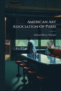 bokomslag American Art Association Of Paris