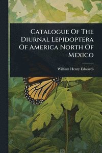 bokomslag Catalogue Of The Diurnal Lepidoptera Of America North Of Mexico