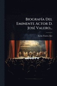 bokomslag BiografÃ-a Del Eminente Actor D. JosÃ(c) Valero...