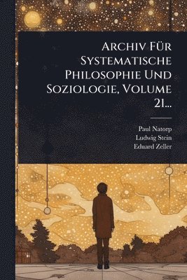bokomslag Archiv FÃ1/4r Systematische Philosophie Und Soziologie, Volume 21...