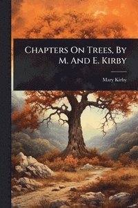 bokomslag Chapters On Trees, By M. And E. Kirby
